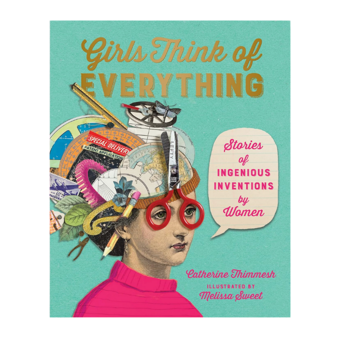 GIRLS THINK OF EVERYTHING: STORIES OF INGENIOUS INVENTIONS BY WOMEN - Little-ish